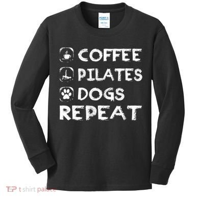 Coffee Pilates Dogs Repeat Funny Pilates Gift Kids Long Sleeve Shirt
