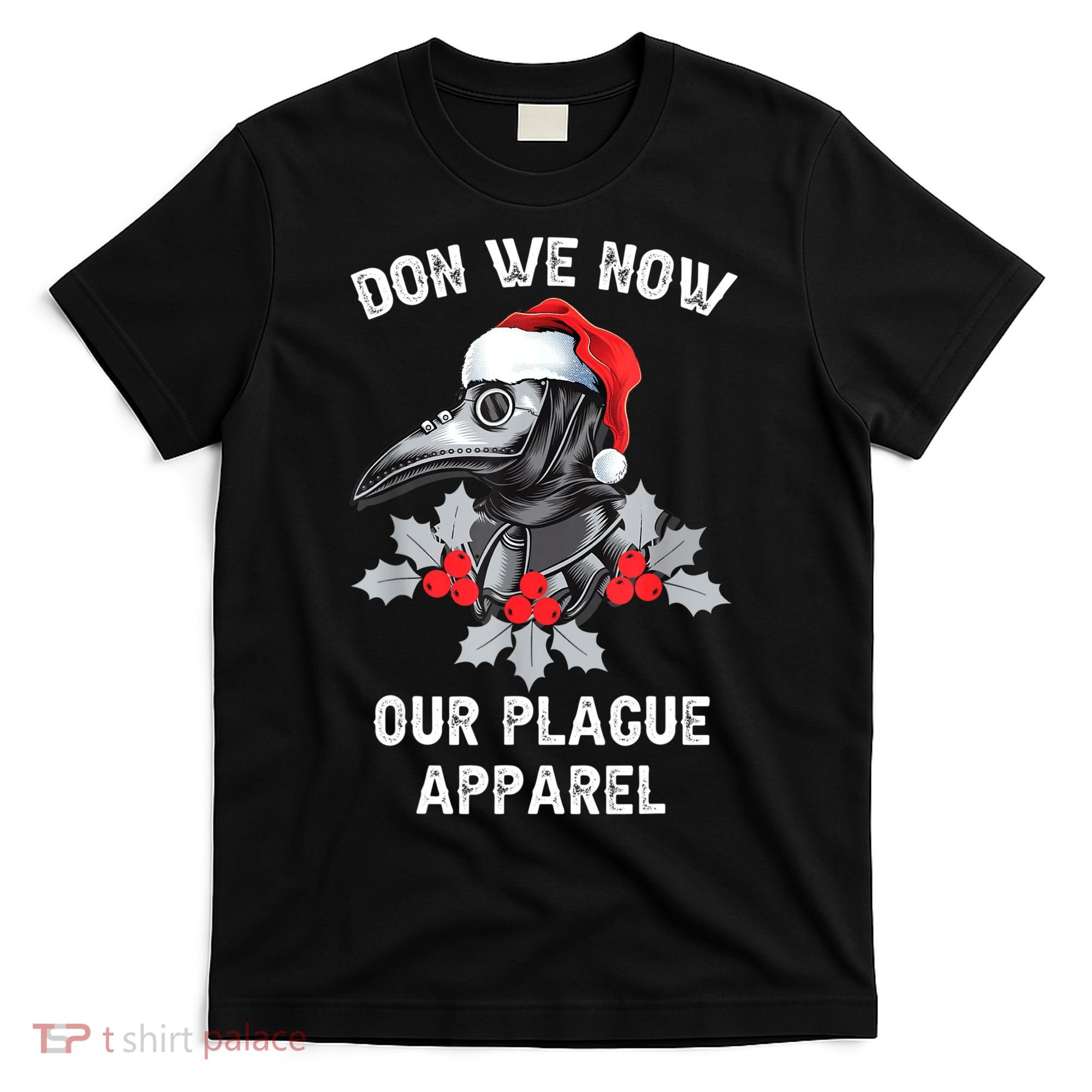 Christmas Plague Doctor Mask Don We Now Our Plague Apparel T-Shirt