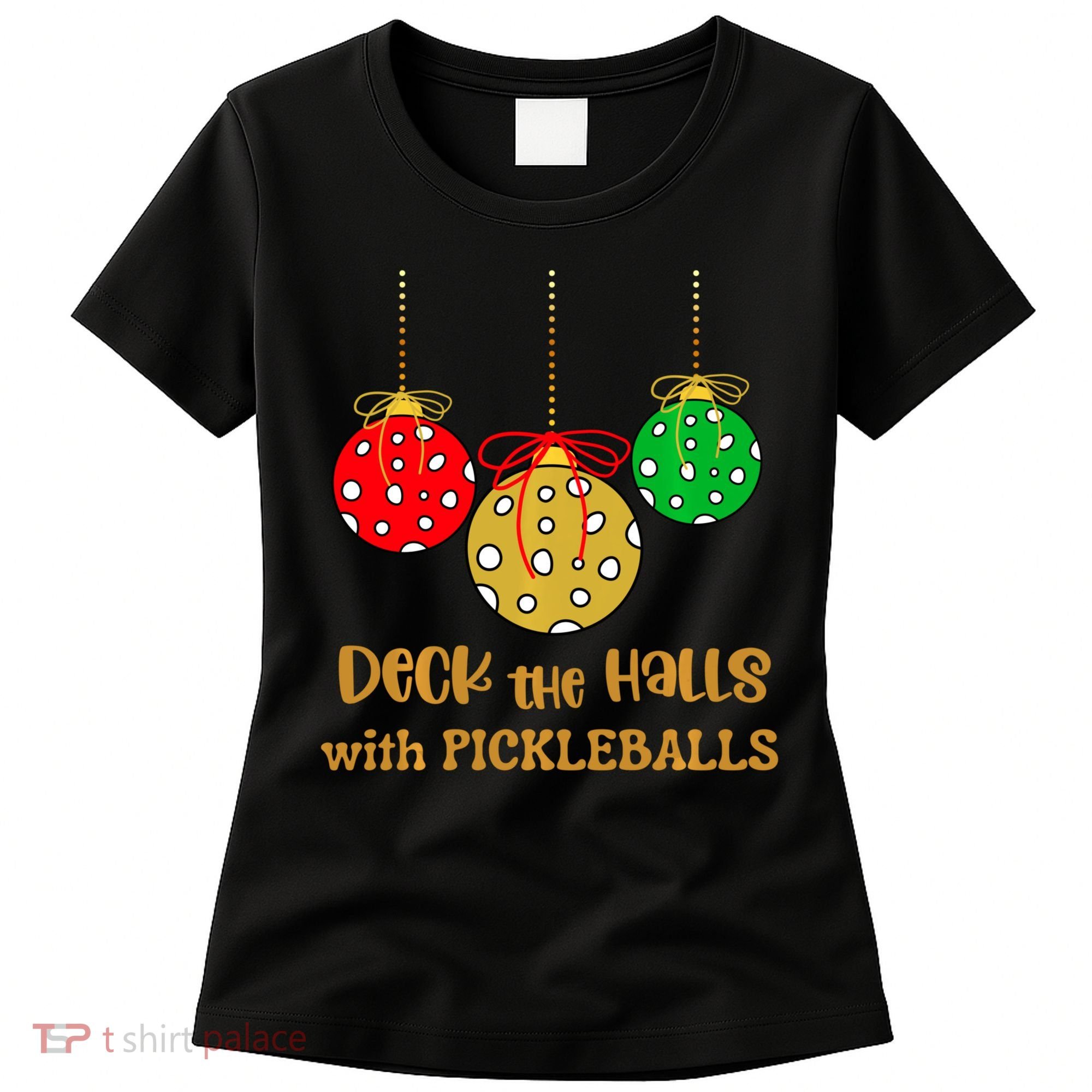 Christmas Pickleball Deck The Halls With Pickleballs Women's T-Shirt