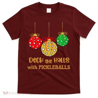 Christmas Pickleball Deck The Halls With Pickleballs T-Shirt