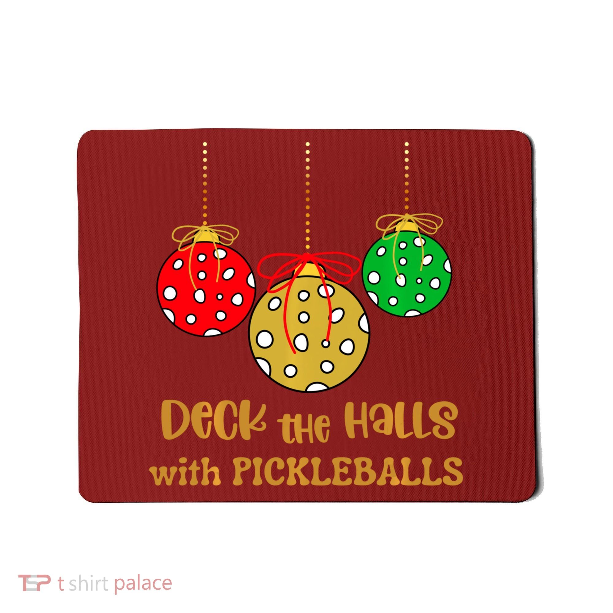Christmas Pickleball Deck The Halls With Pickleballs Mousepad