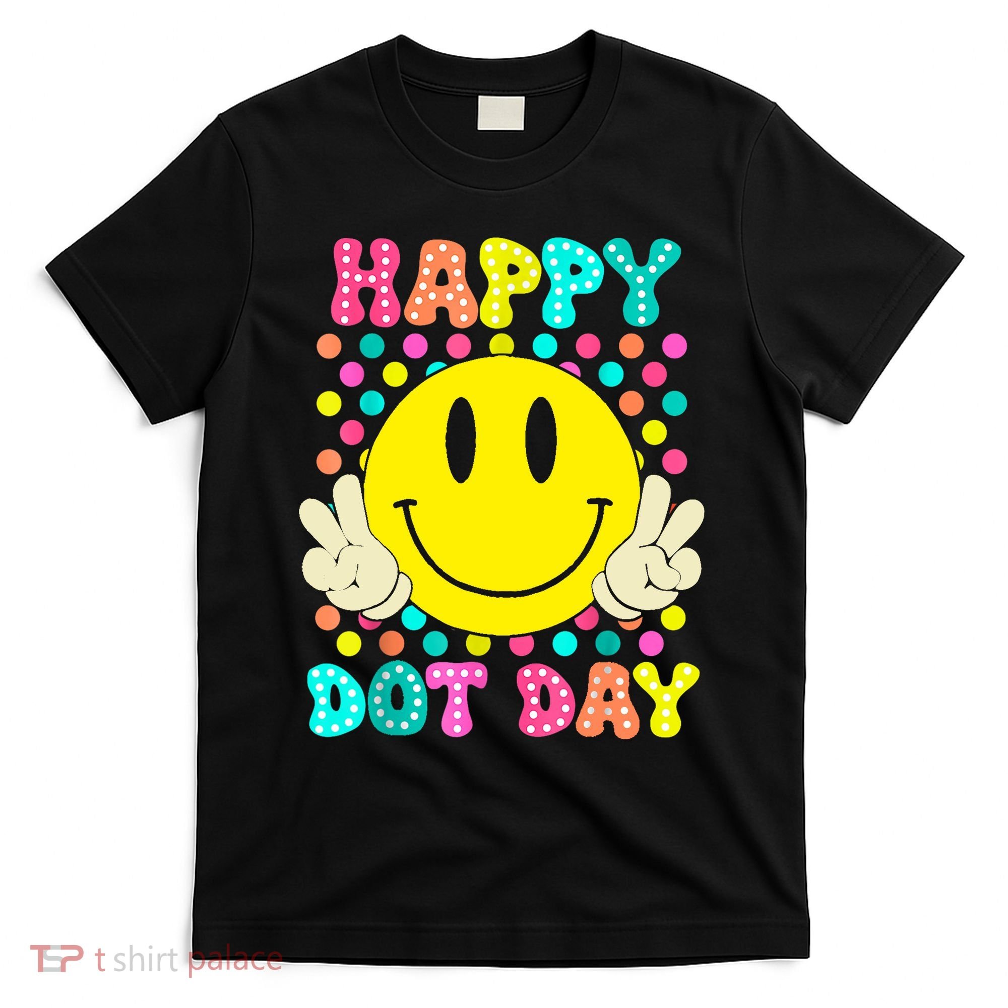 Colorful Polka Dot Smile Face Teacher Happy Dot Day 2024gift T-Shirt