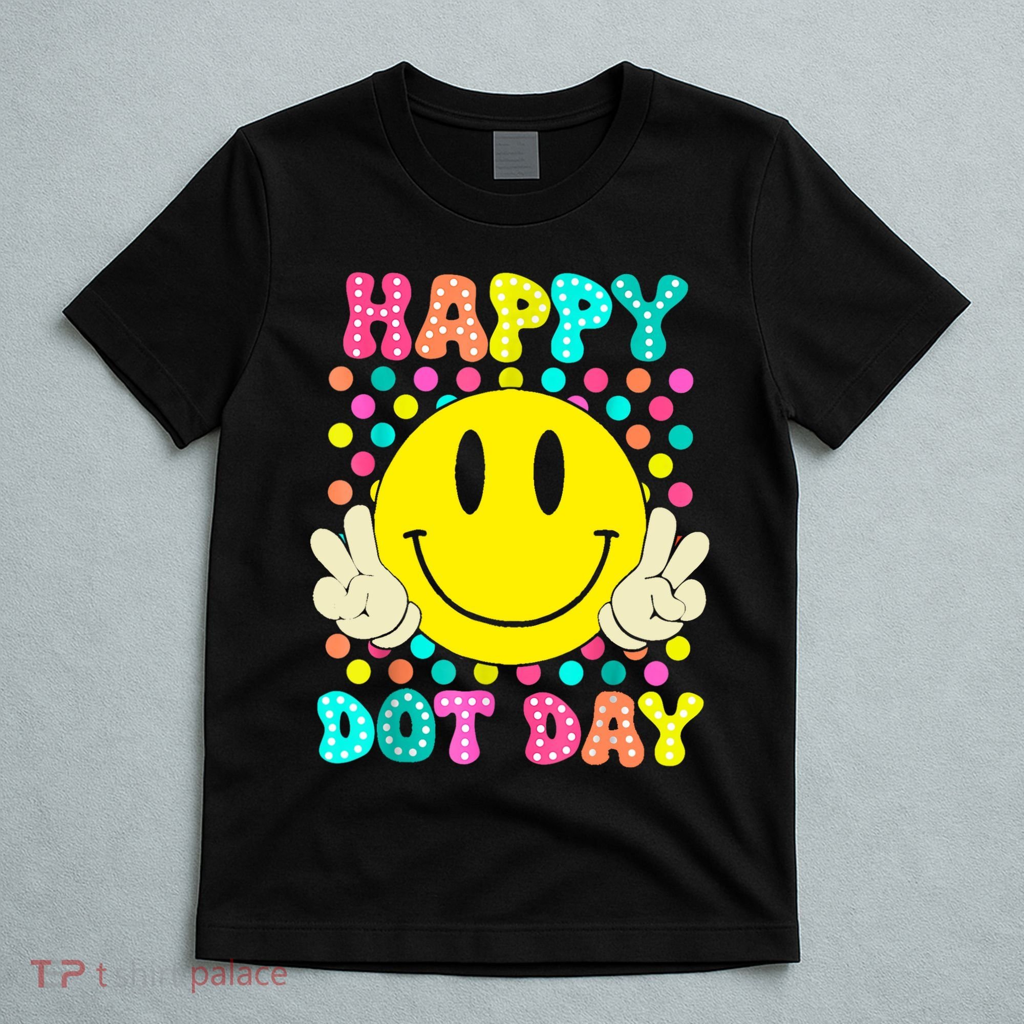 Colorful Polka Dot Smile Face Teacher Happy Dot Day 2024gift T-Shirt