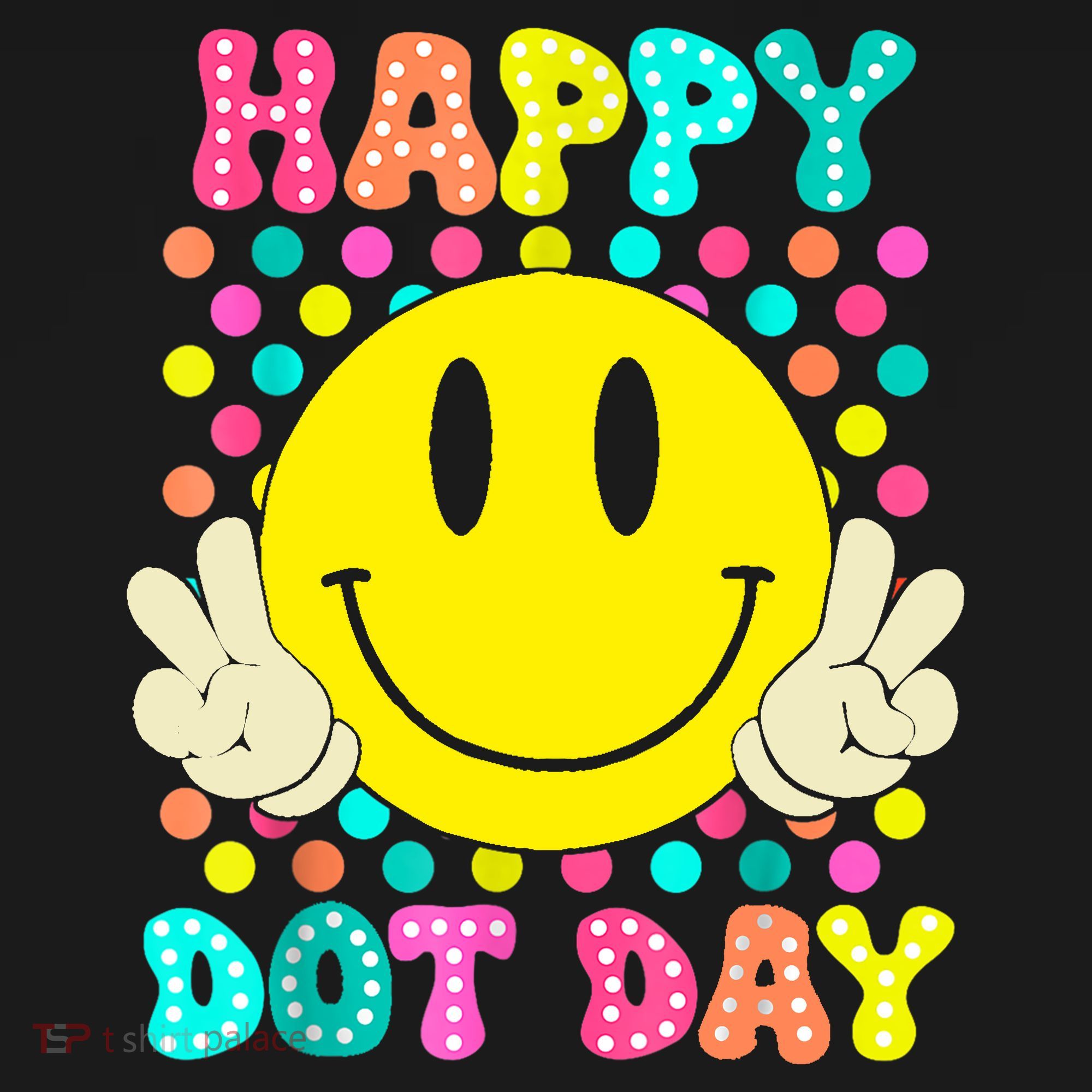 Colorful Polka Dot Smile Face Teacher Happy Dot Day 2024gift T-Shirt