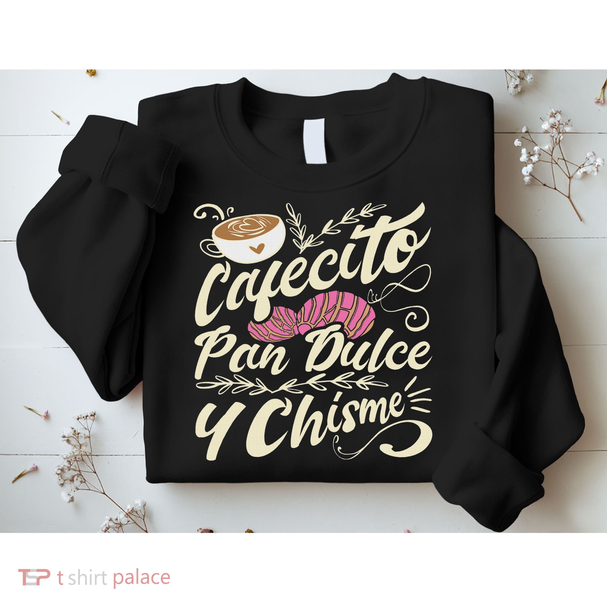 Cafecito Pan Dulce Y Chisme Funny Latina Hispanic Mexican Sweatshirt