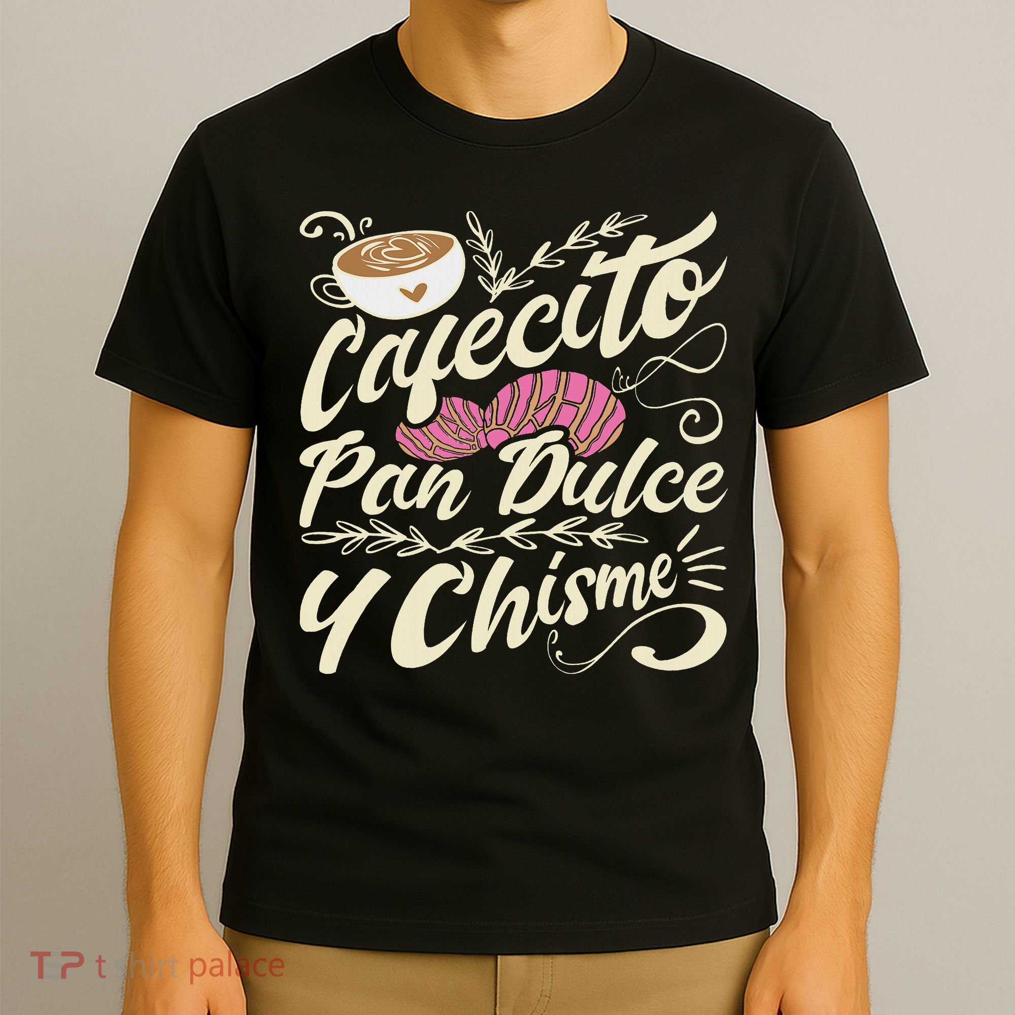 Cafecito Pan Dulce Y Chisme Funny Latina Hispanic Mexican T-Shirt