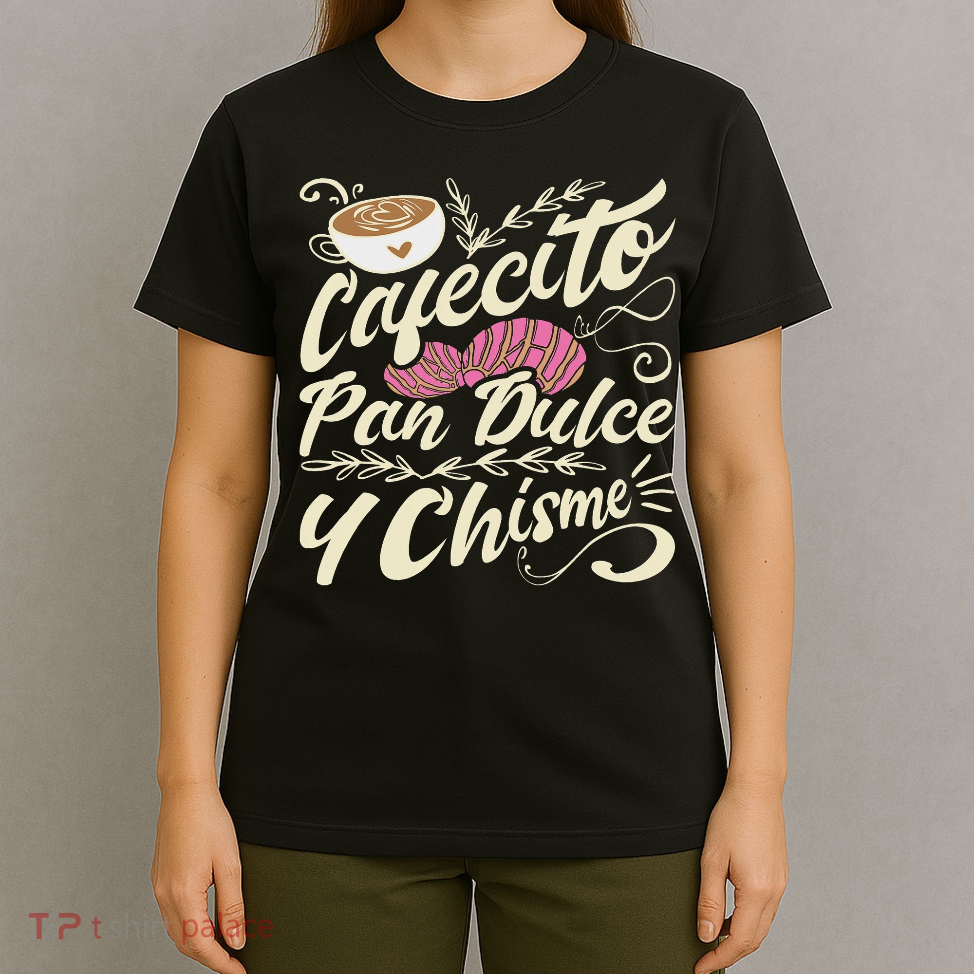 Cafecito Pan Dulce Y Chisme Funny Latina Hispanic Mexican T-Shirt