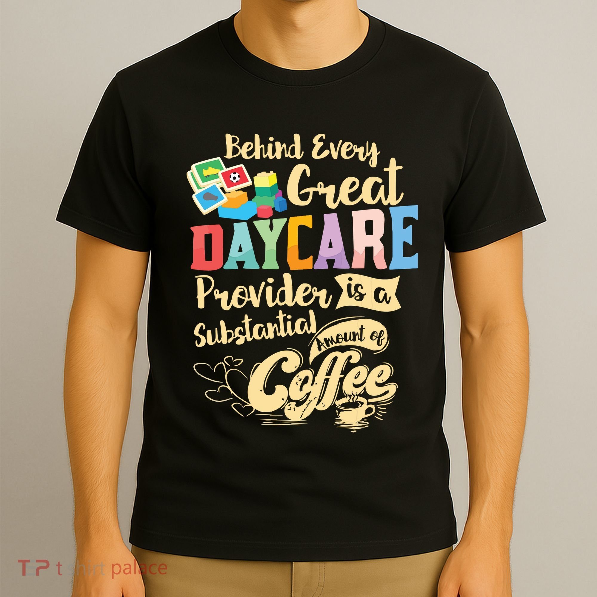Childcare Provider Daycare Teacher Coffee Lover Drinker T-Shirt