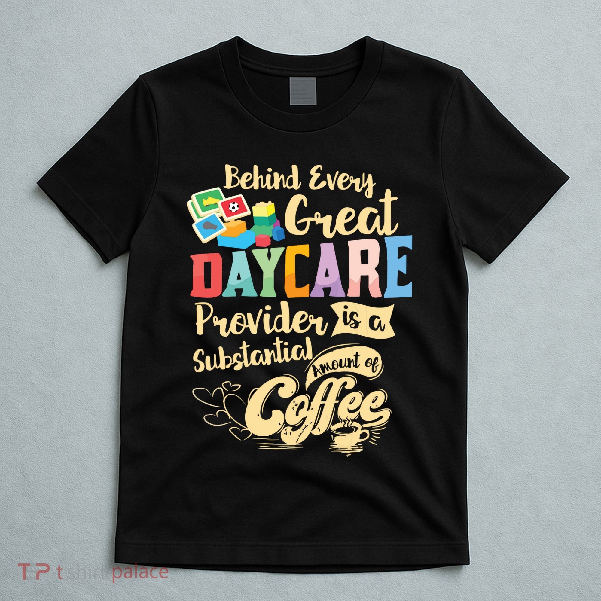 Childcare Provider Daycare Teacher Coffee Lover Drinker T-Shirt