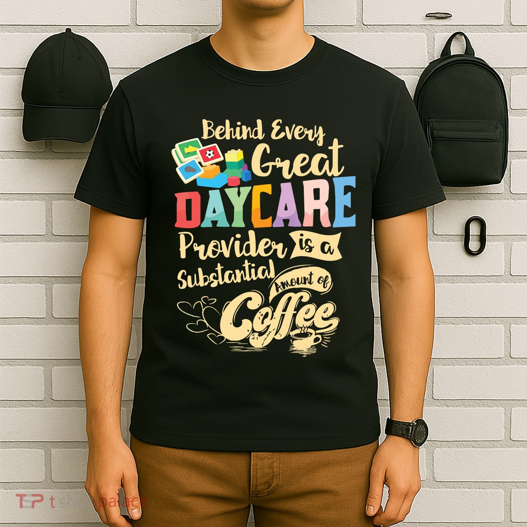 Childcare Provider Daycare Teacher Coffee Lover Drinker T-Shirt