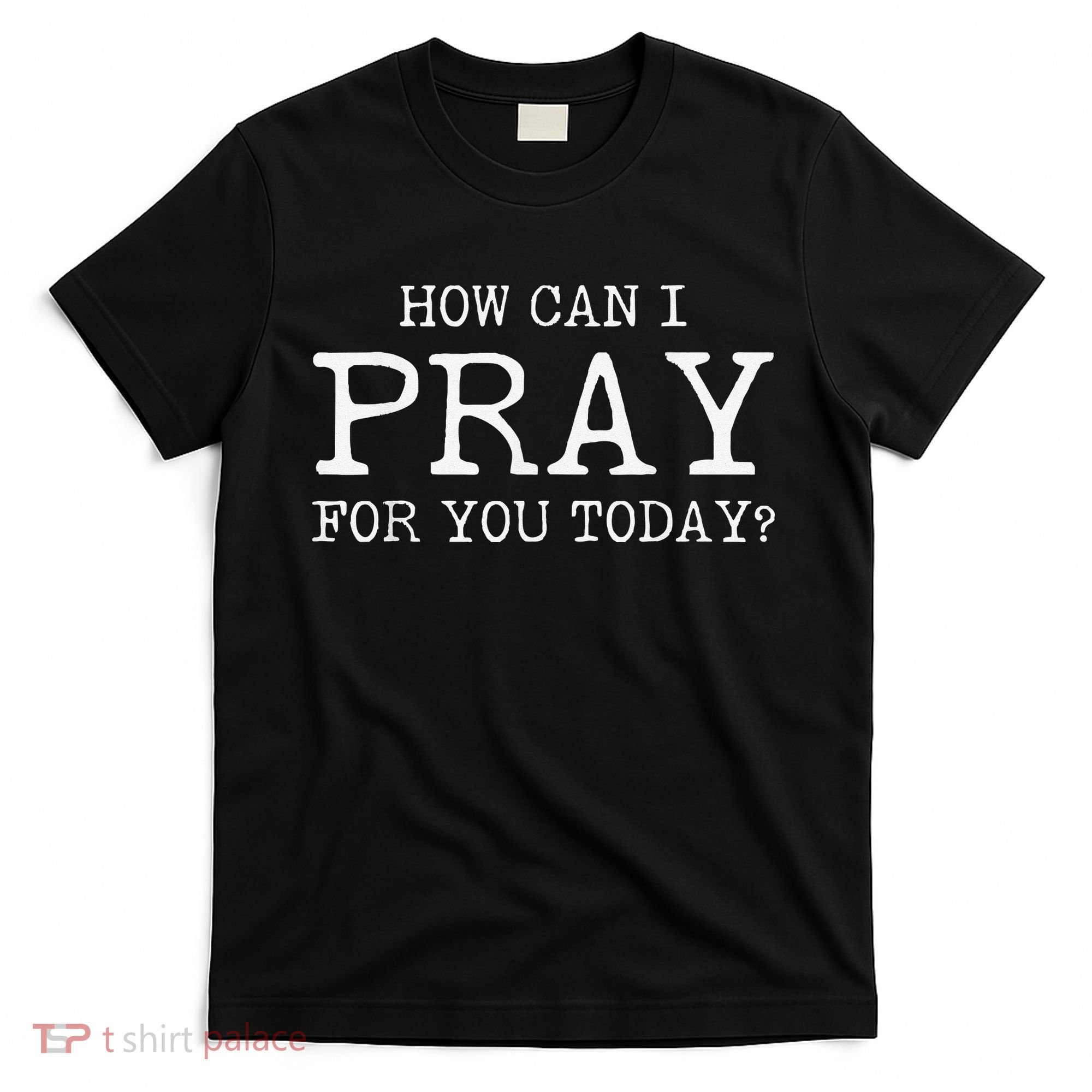 Christian Prayer For You Jesus or Faith How Can I Pray Team T-Shirt