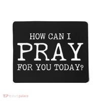 Christian Prayer For You Jesus or Faith How Can I Pray Team Mousepad thumb 0