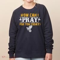Christian Prayer For You Jesus Or Faith How Can I Pray Women's Sweatshirt thumb 0