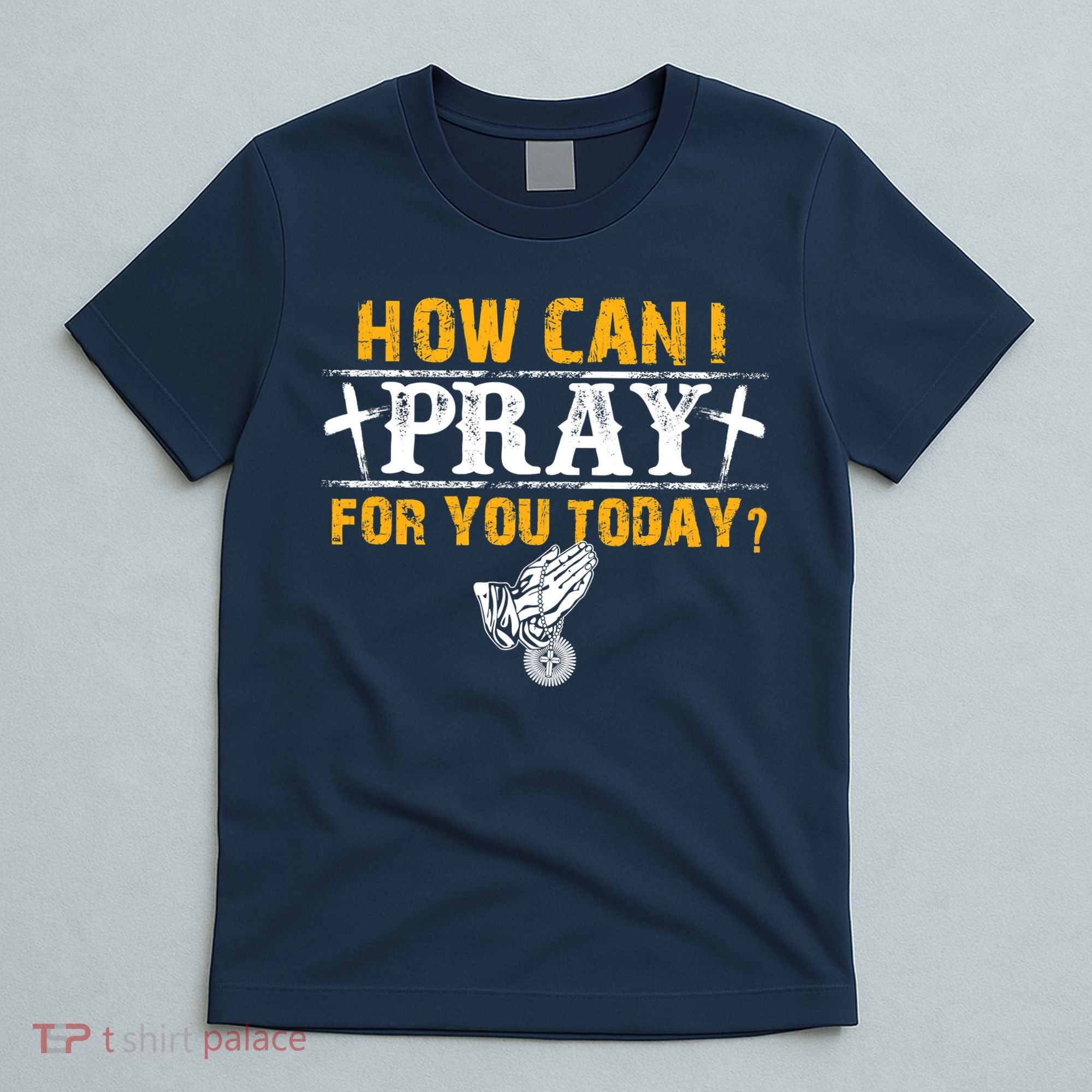Christian Prayer For You Jesus Or Faith How Can I Pray T-Shirt
