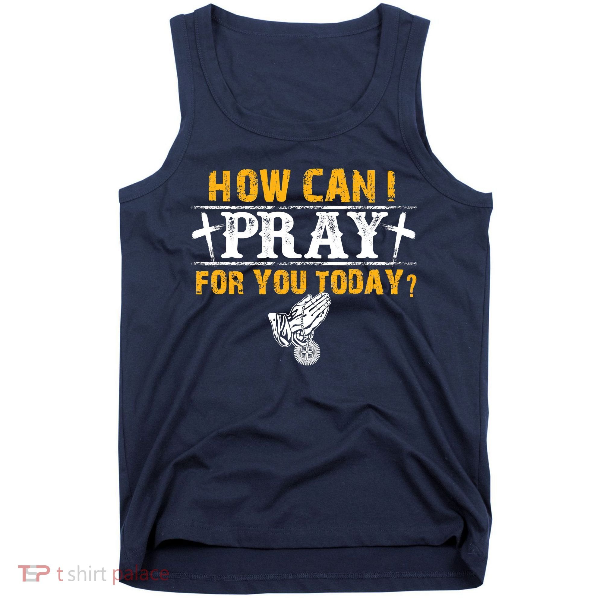 Christian Prayer For You Jesus Or Faith How Can I Pray Tank Top