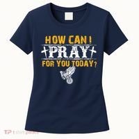 Christian Prayer For You Jesus Or Faith How Can I Pray Women's T-Shirt thumb 0