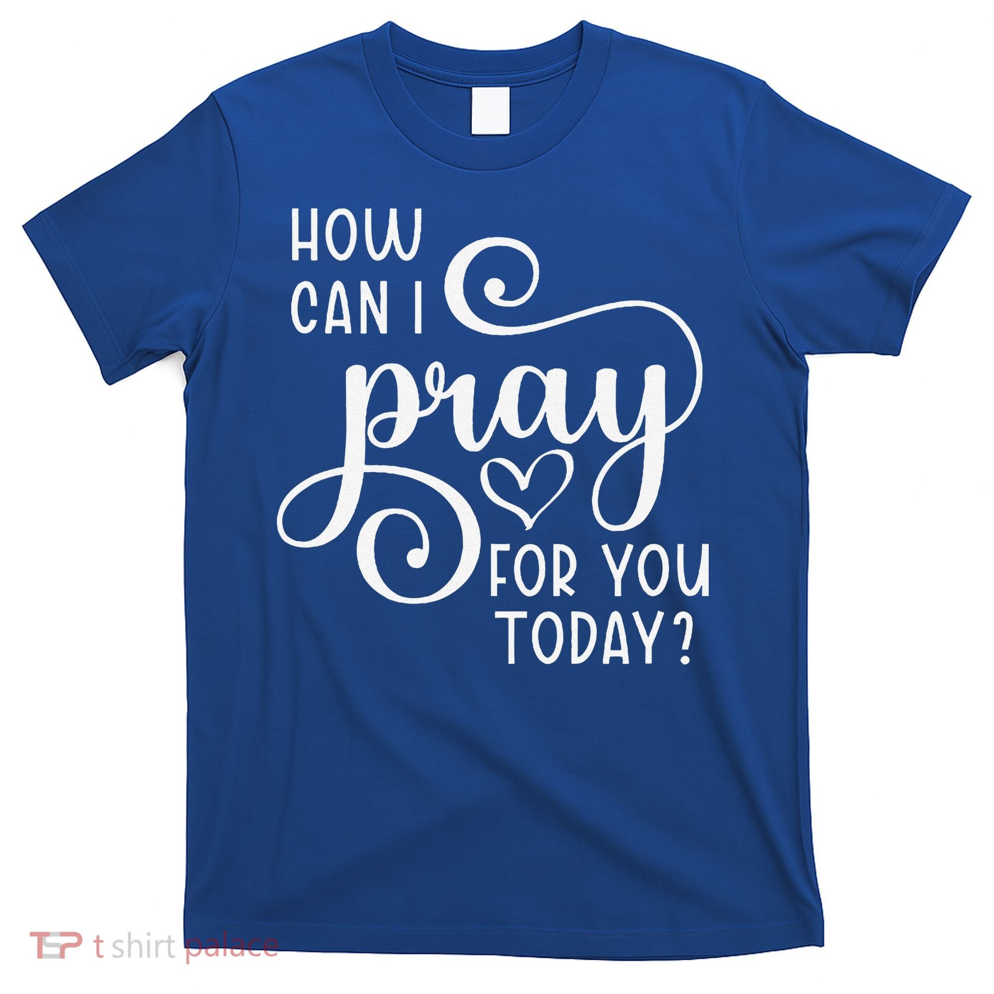 Christian Prayer For You Jesus Or Faith How Can I Pray Team T-Shirt