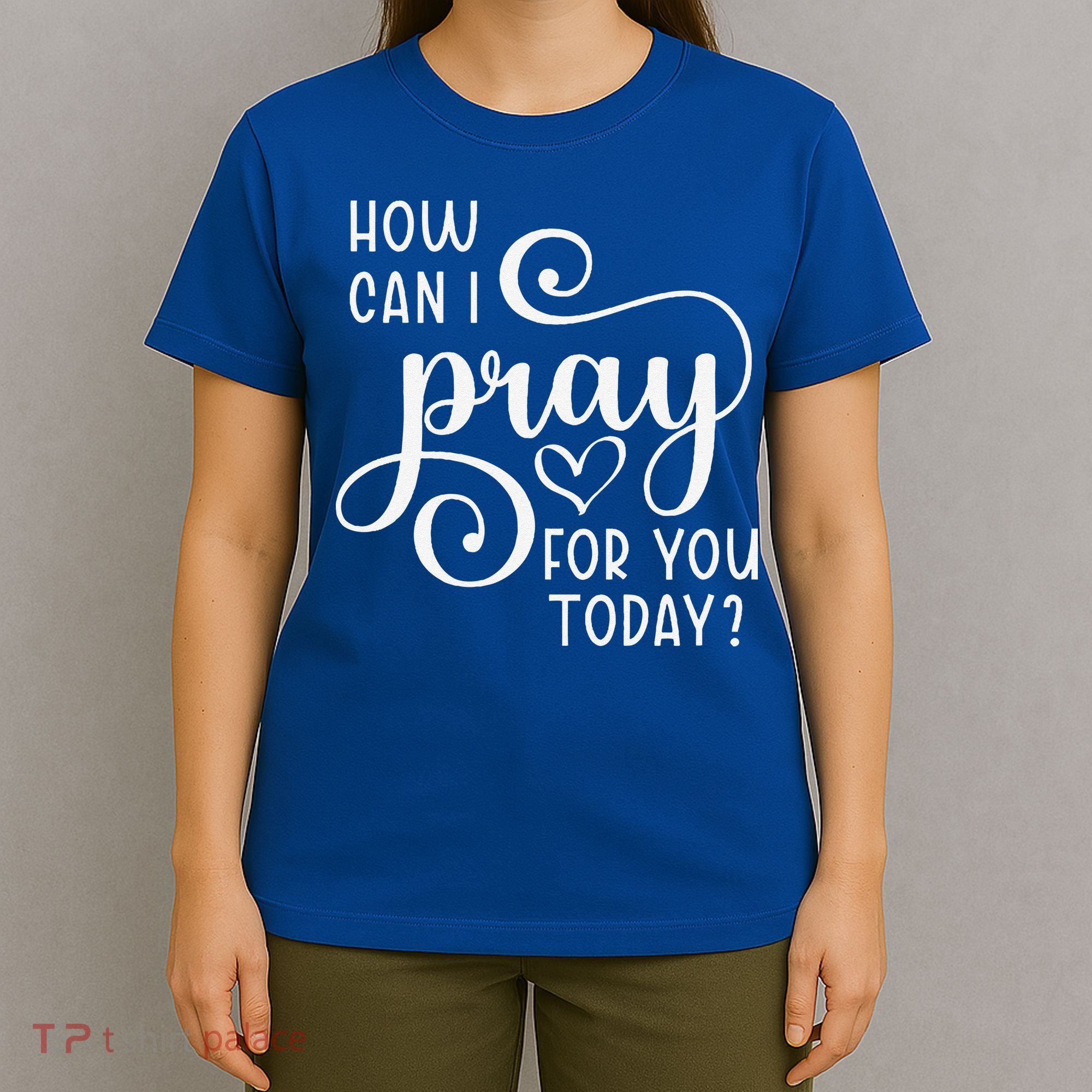Christian Prayer For You Jesus Or Faith How Can I Pray Team T-Shirt