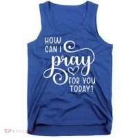 Christian Prayer For You Jesus Or Faith How Can I Pray Team Tank Top thumb 0