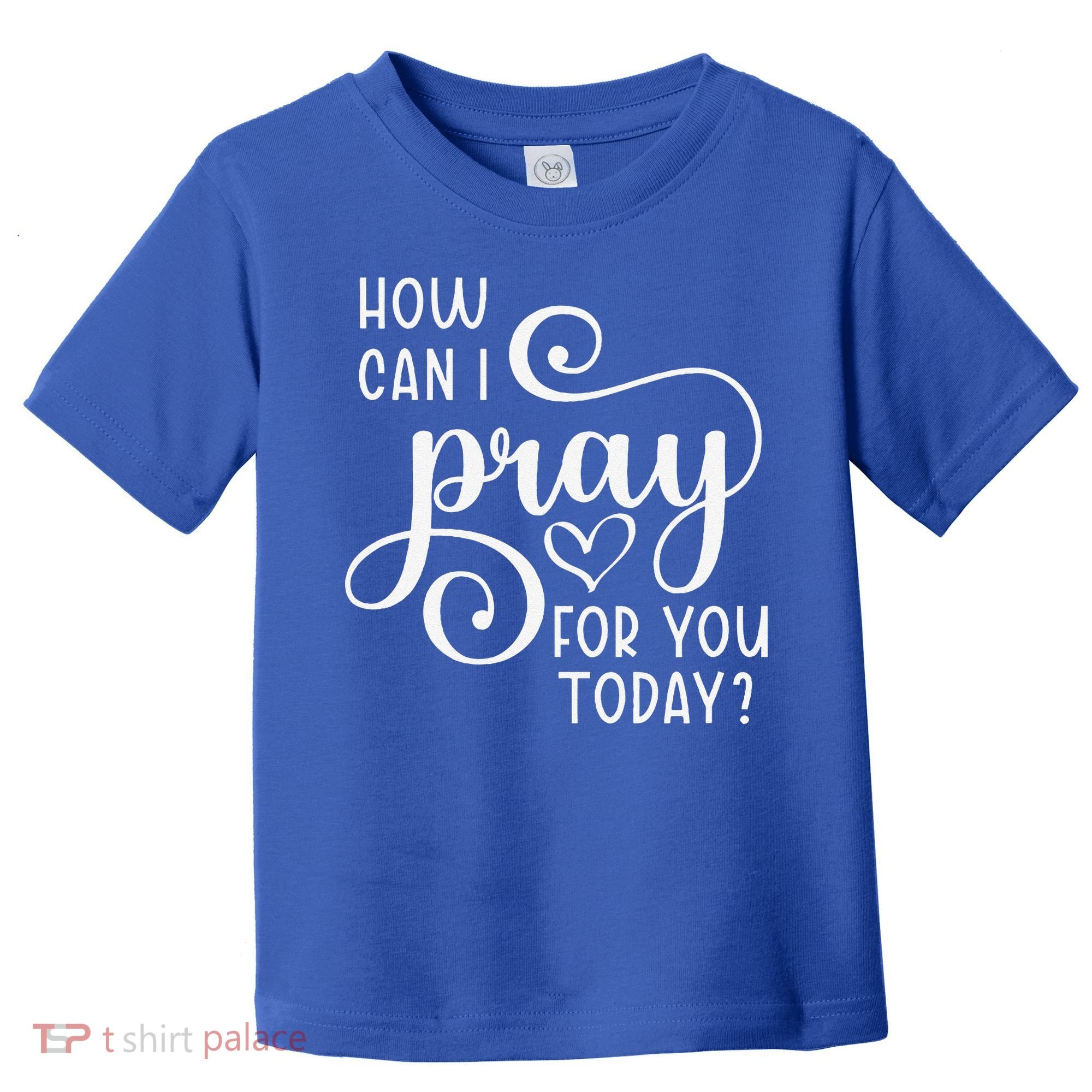 Christian Prayer For You Jesus Or Faith How Can I Pray Team Toddler T-Shirt