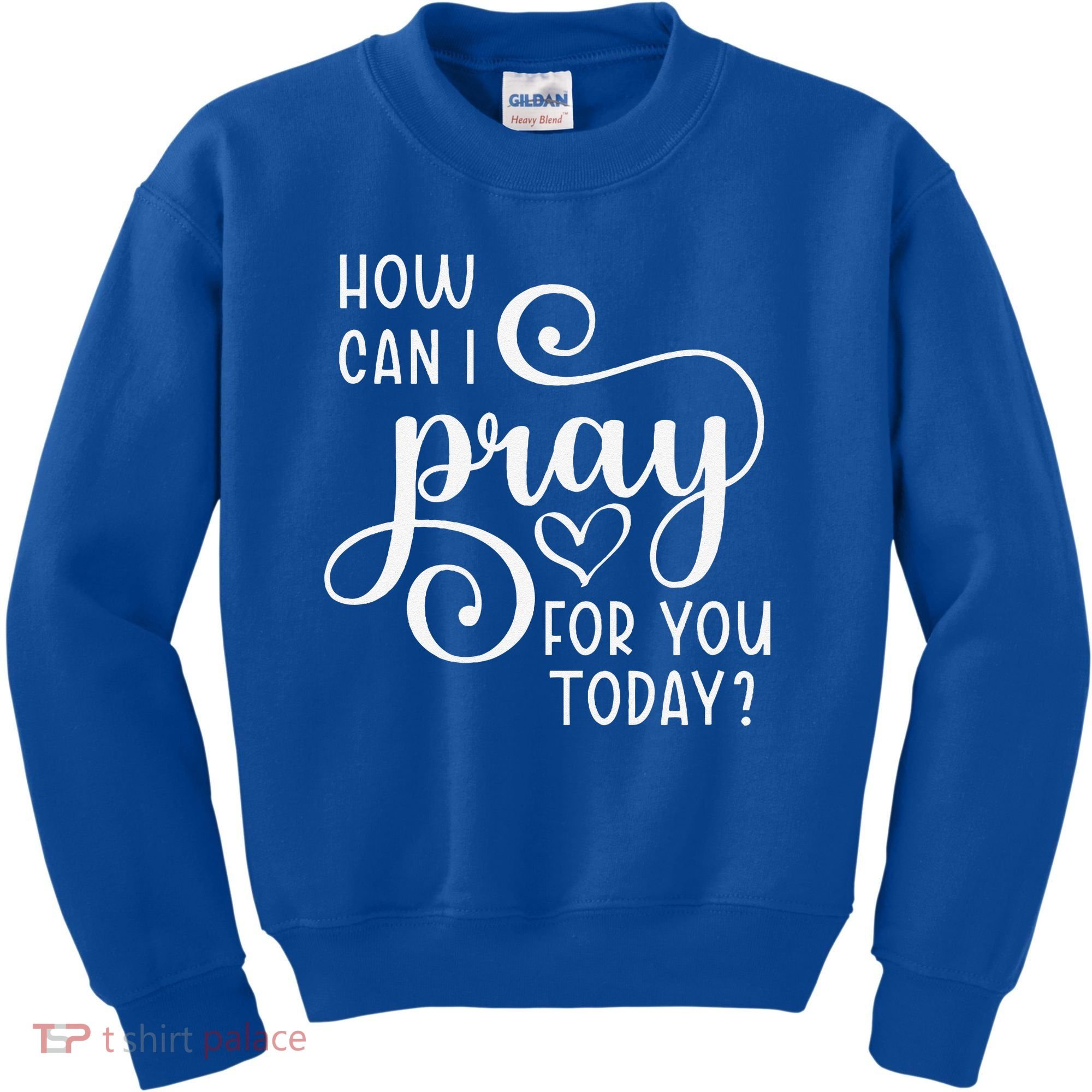 Christian Prayer For You Jesus Or Faith How Can I Pray Team Kids Sweatshirt