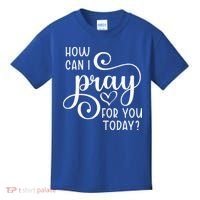 Christian Prayer For You Jesus Or Faith How Can I Pray Team Kids T-Shirt thumb 0