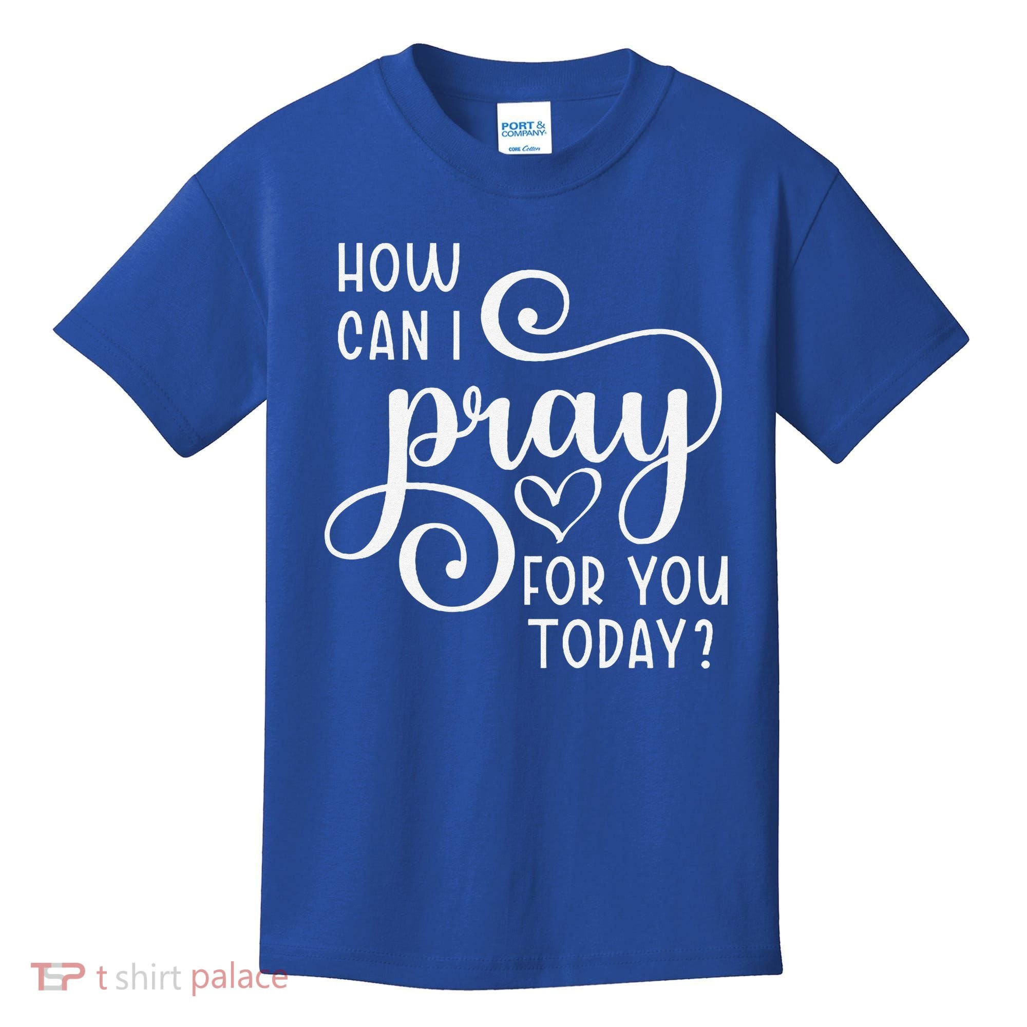 Christian Prayer For You Jesus Or Faith How Can I Pray Team Kids T-Shirt