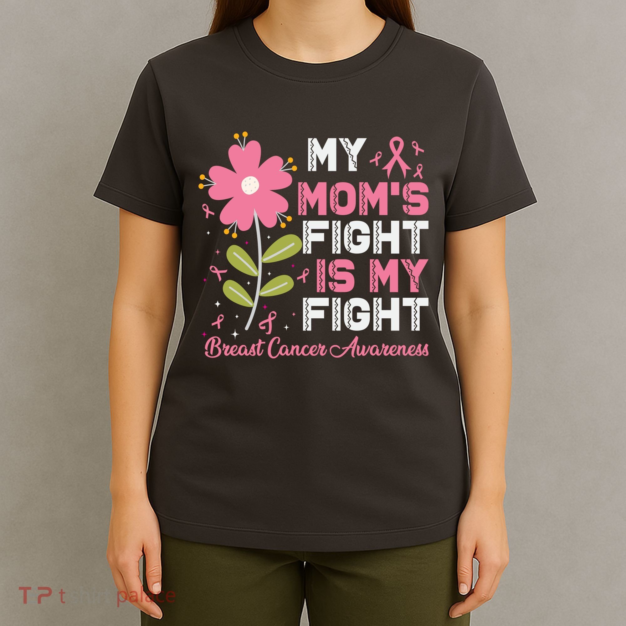Cute Pink Flower My Moms Fight Is My Fight Breast Cancer Awareness T-Shirt