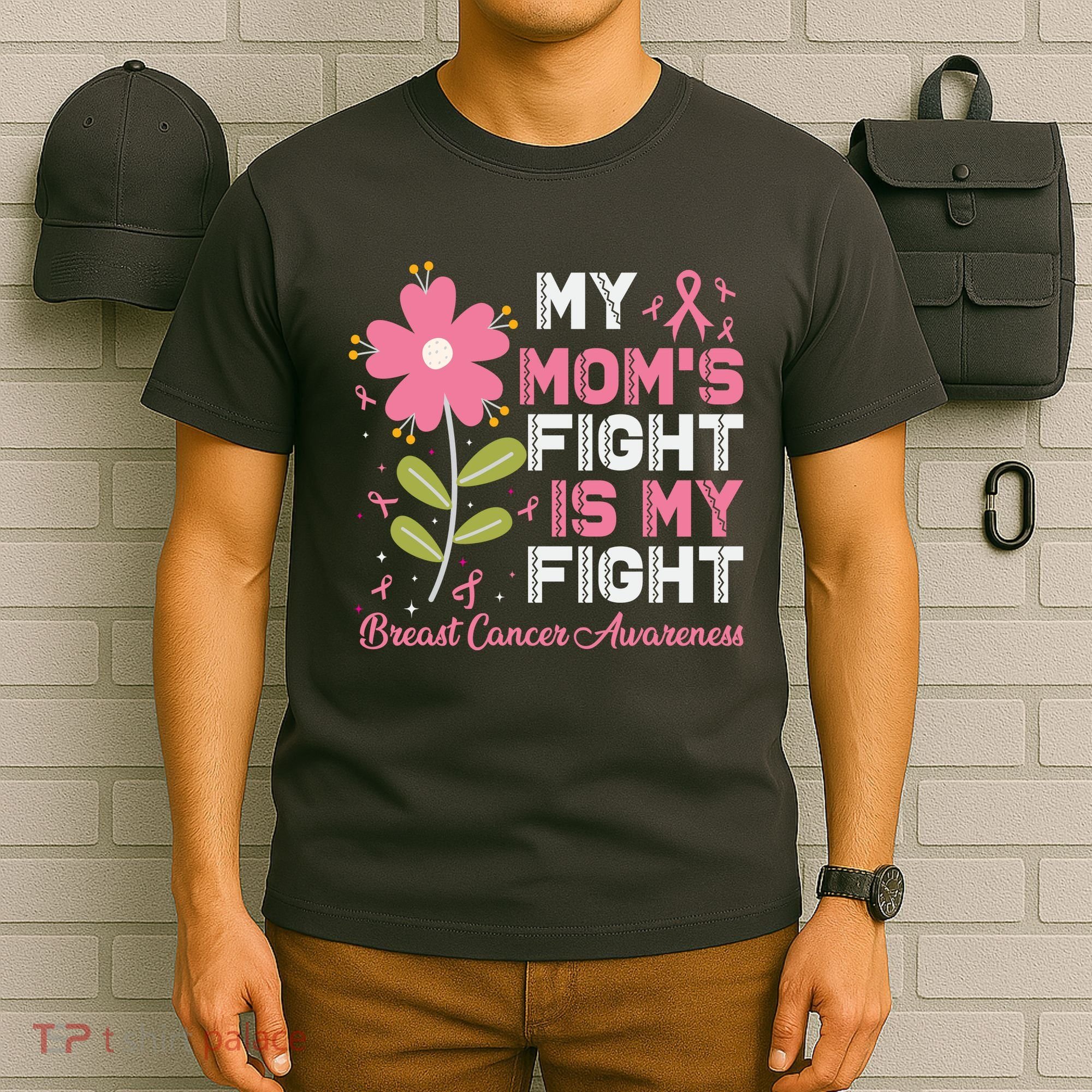 Cute Pink Flower My Moms Fight Is My Fight Breast Cancer Awareness T-Shirt