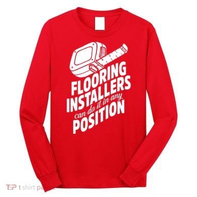 Contractor Position Floor Installation Long Sleeve Shirt