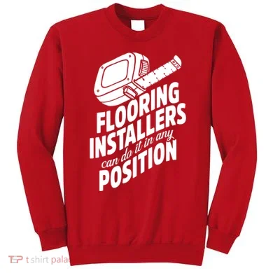 Contractor Position Floor Installation Sweatshirt