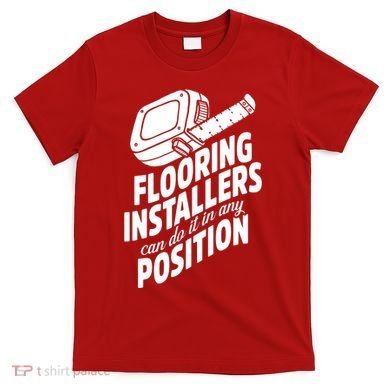 Contractor Position Floor Installation T-Shirt