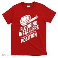 Contractor Position Floor Installation T-Shirt thumb 0
