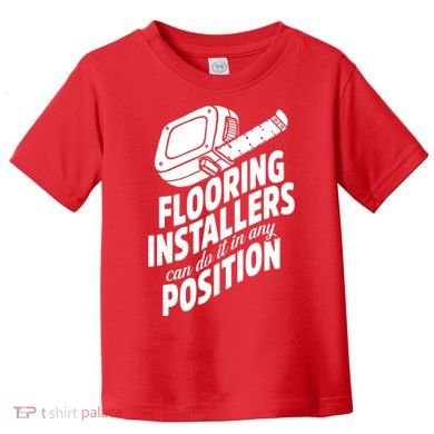 Contractor Position Floor Installation Toddler T-Shirt