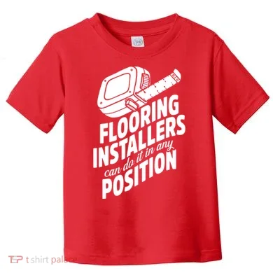 Contractor Position Floor Installation Toddler T-Shirt