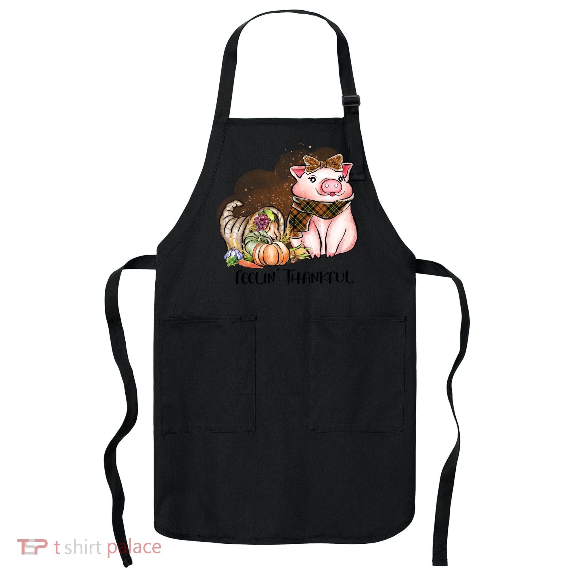 Cute Pig Feelin' Thankful's Gift For Thanksgiving Apron