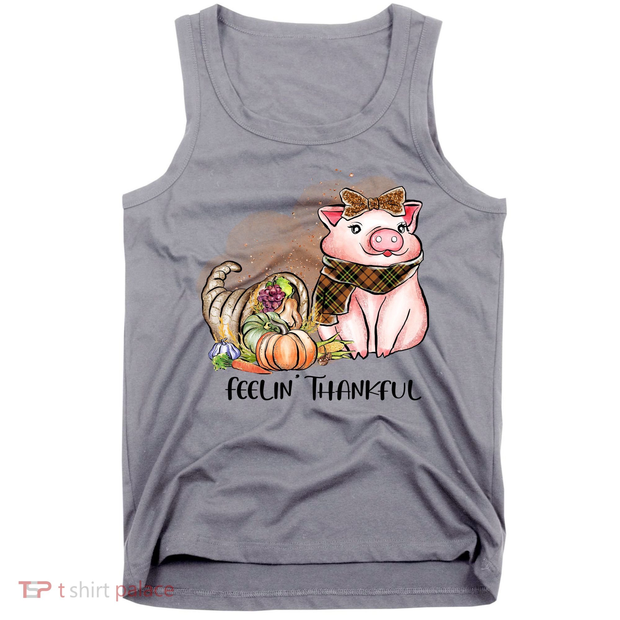 Cute Pig Feelin' Thankful's Gift For Thanksgiving Tank Top