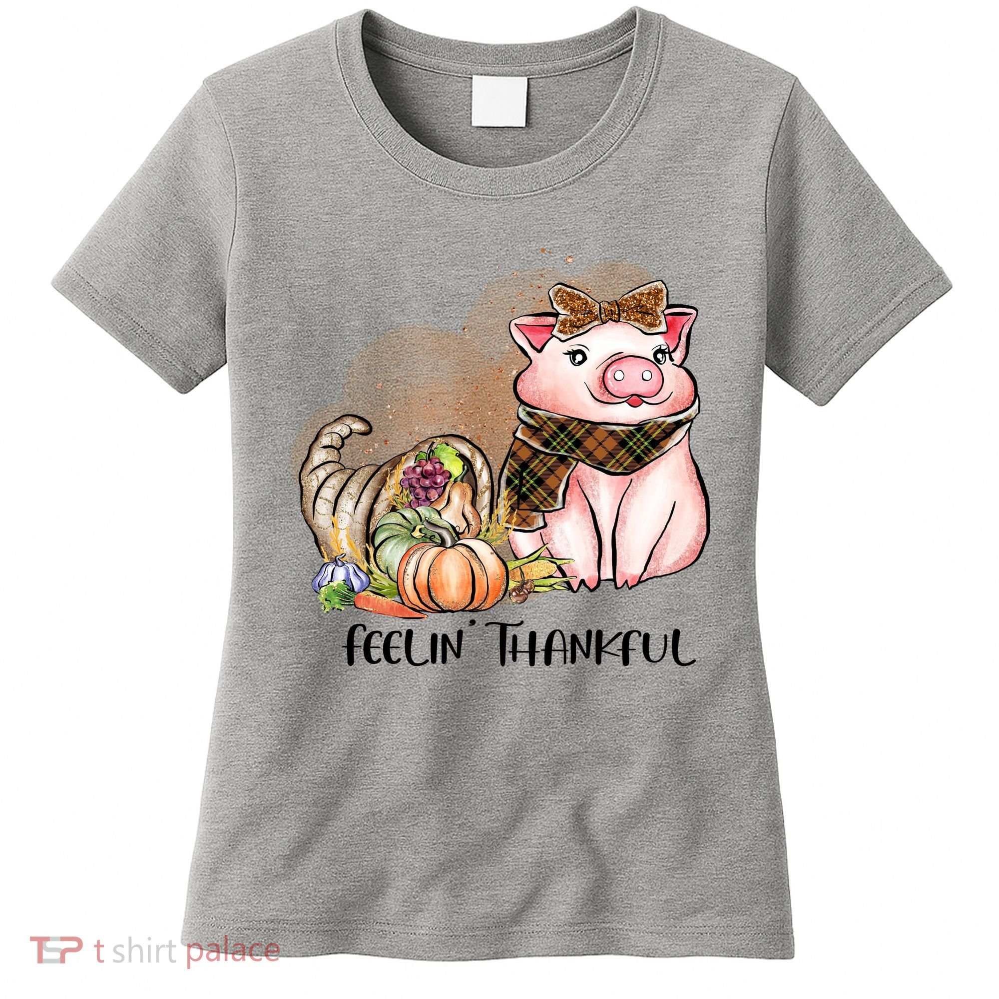 Cute Pig Feelin' Thankful's Gift For Thanksgiving Women's T-Shirt