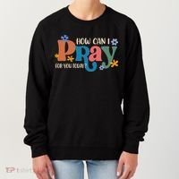 Christian Prayer For You Jesus or Faith How Can I Pray Women's Sweatshirt thumb 0