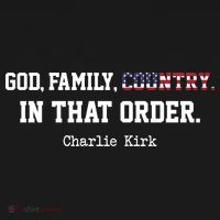 Christian Patriot God, Family, Country, In That Order Charlie Kirk T-Shirt thumb 7
