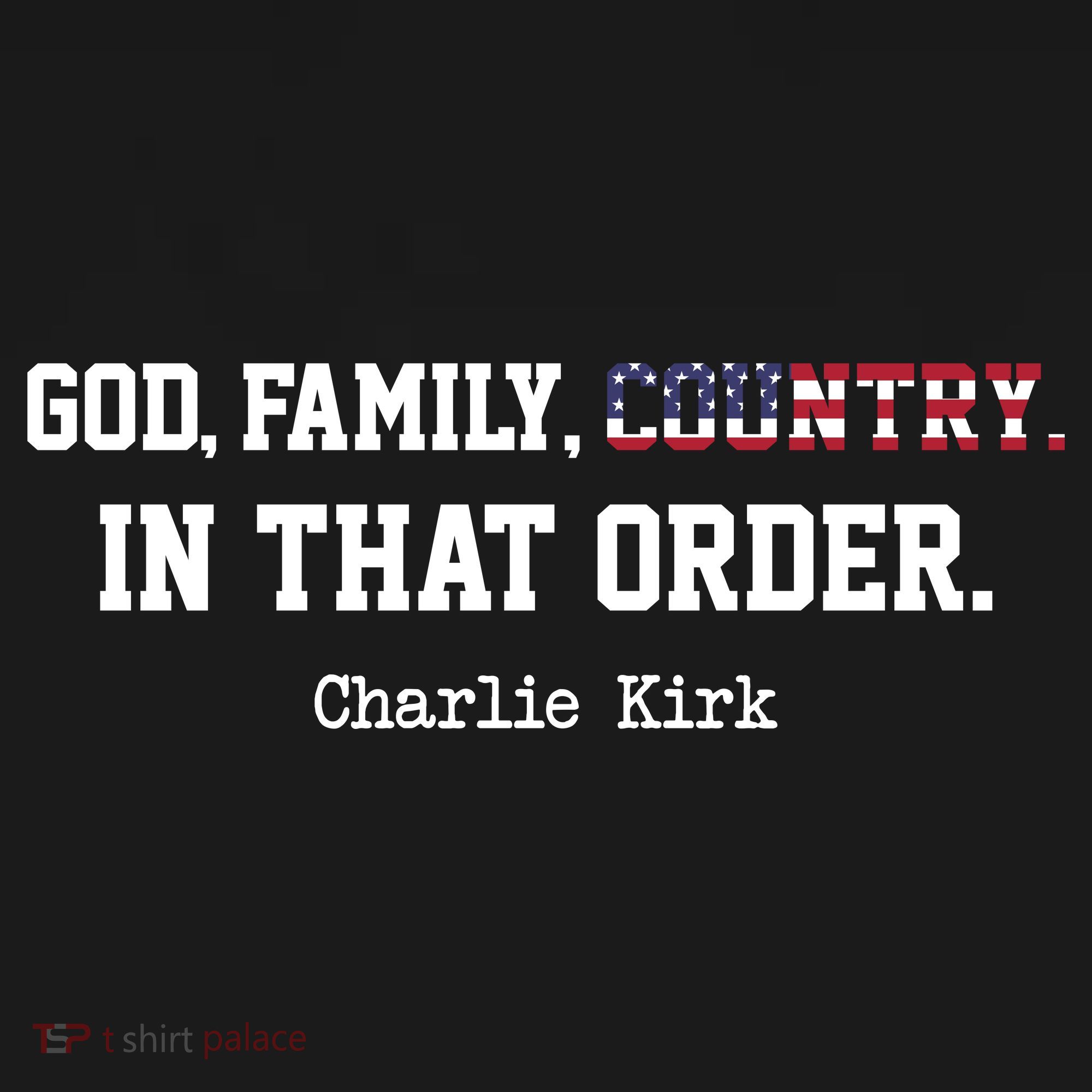 Christian Patriot God, Family, Country, In That Order Charlie Kirk T-Shirt