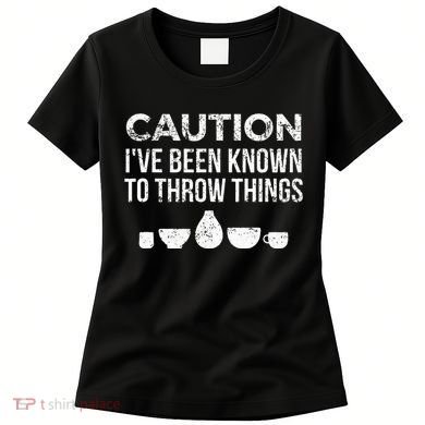 Ceramics Pottery Gift For Ceramics Artist; Throw Pots Women's T-Shirt