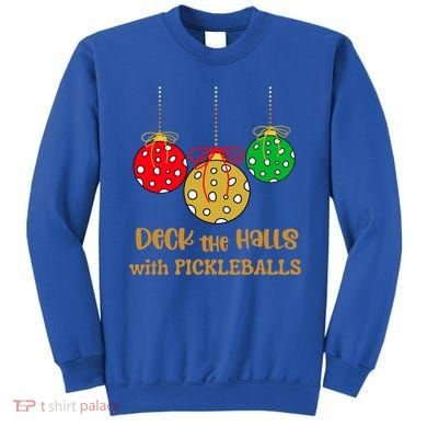 Christmas Pickleball Gift Deck The Halls With Pickleballs Gift Sweatshirt