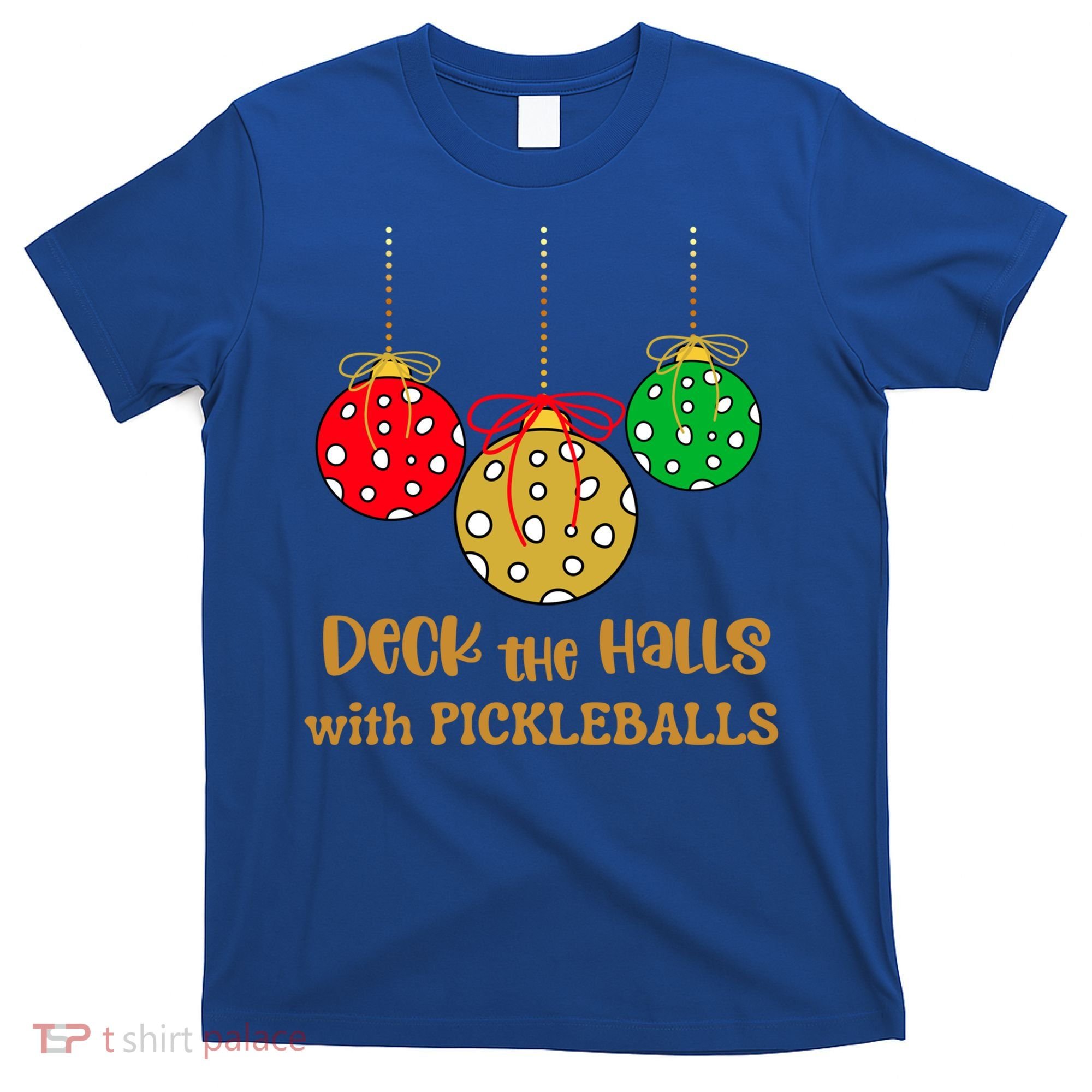 Christmas Pickleball Gift Deck The Halls With Pickleballs Gift T-Shirt