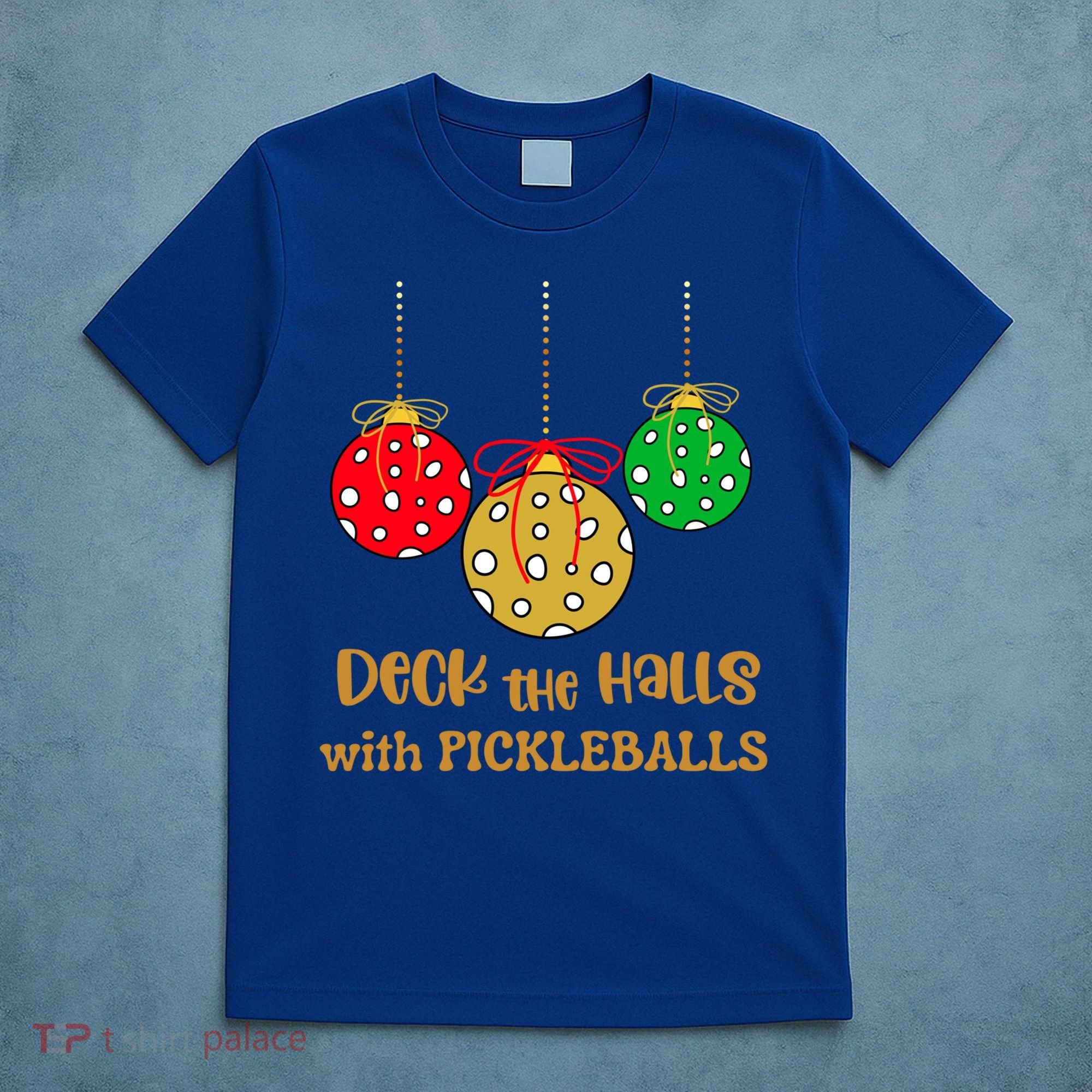 Christmas Pickleball Gift Deck The Halls With Pickleballs Gift T-Shirt