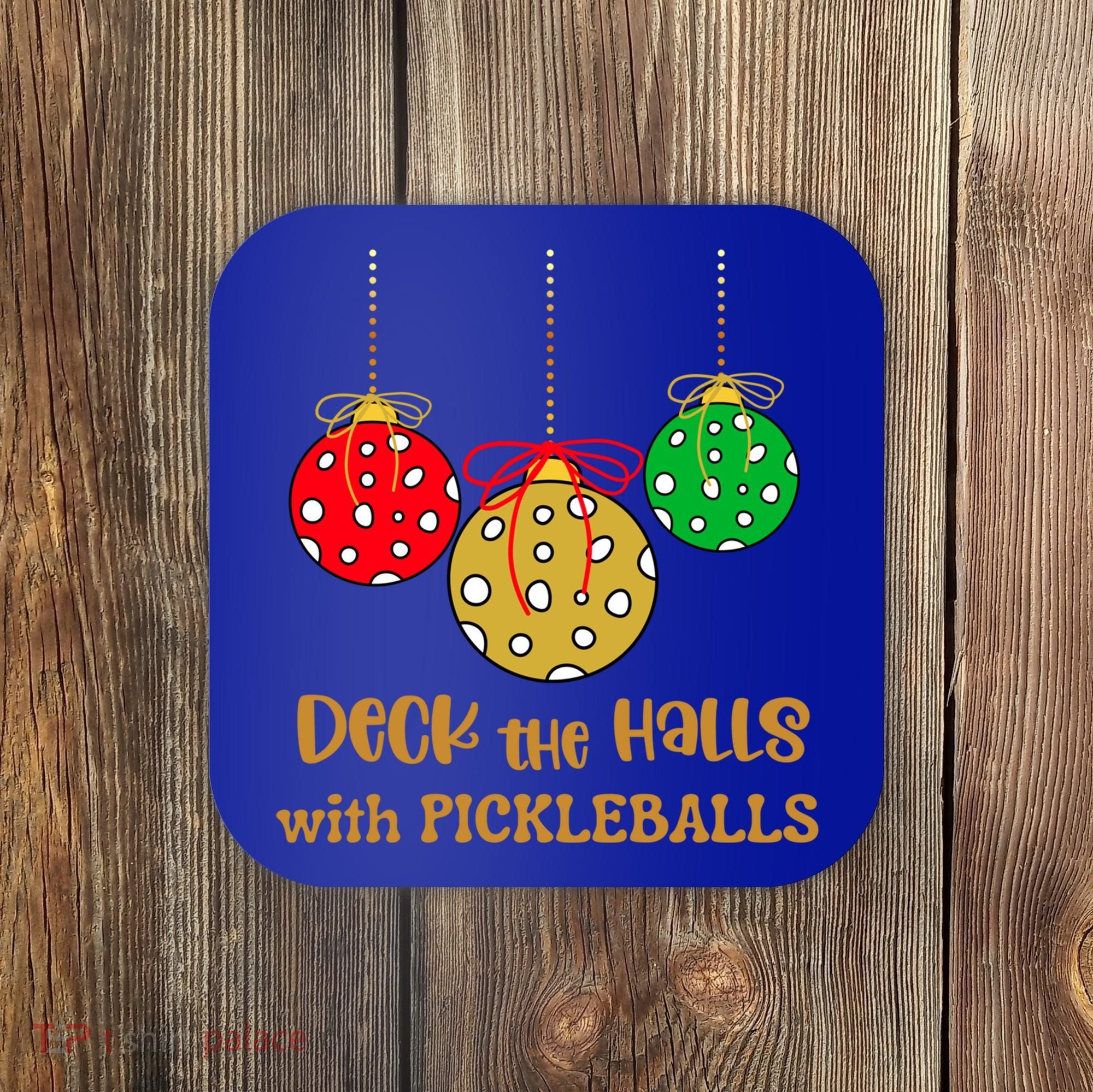 Christmas Pickleball Gift Deck The Halls With Pickleballs Gift Coaster