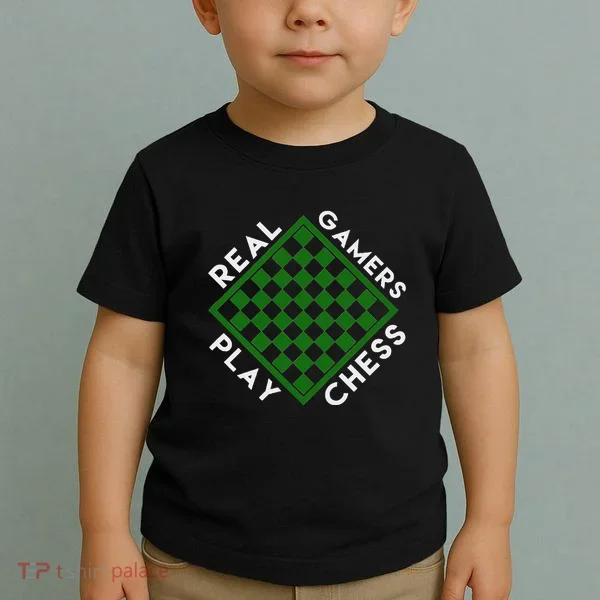 Chess Player Gift Real Gamers Play Chess Toddler T-Shirt