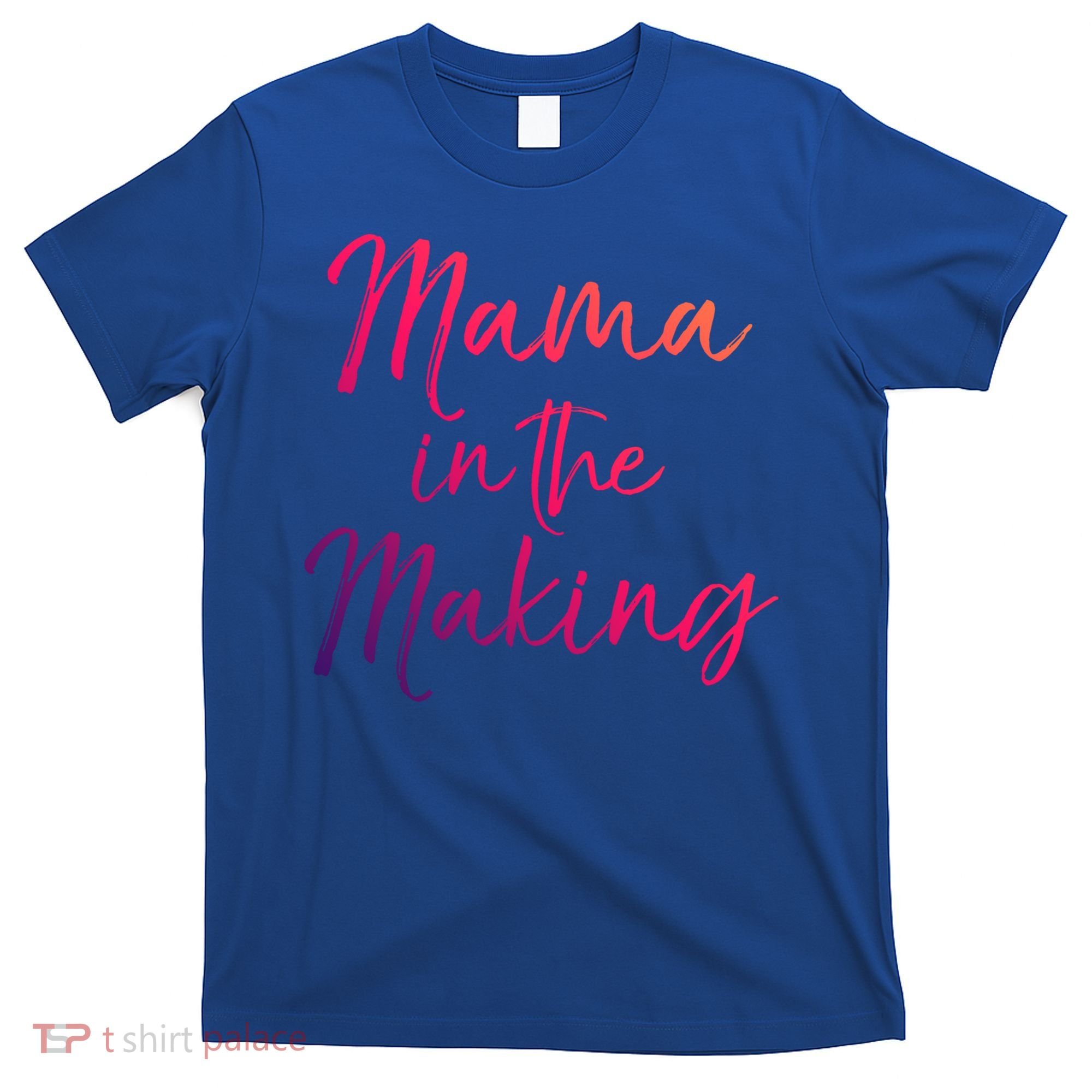 Cute Pregnancy Gift For Pregnant Moms Mama In The Making Cool Gift T-Shirt