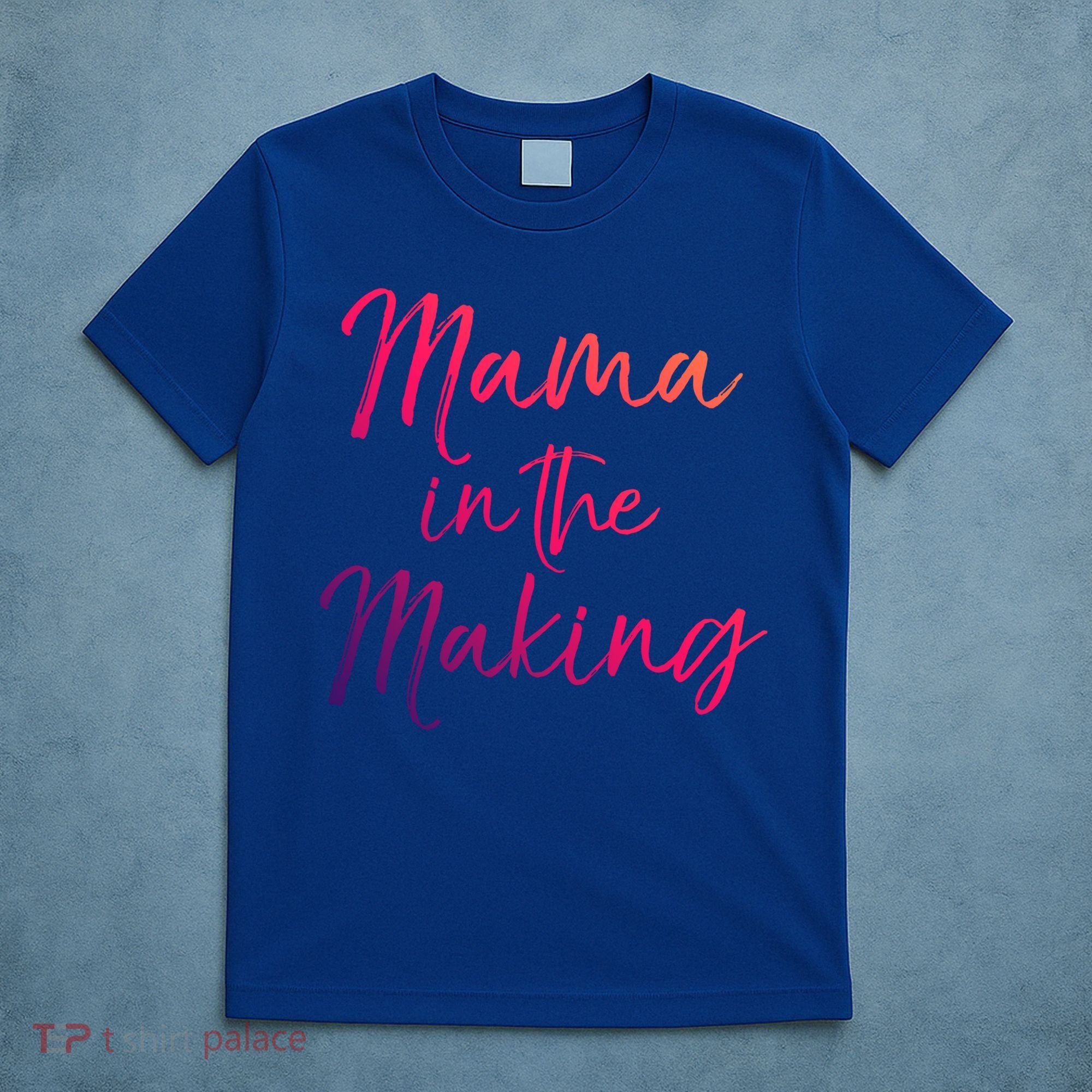 Cute Pregnancy Gift For Pregnant Moms Mama In The Making Cool Gift T-Shirt