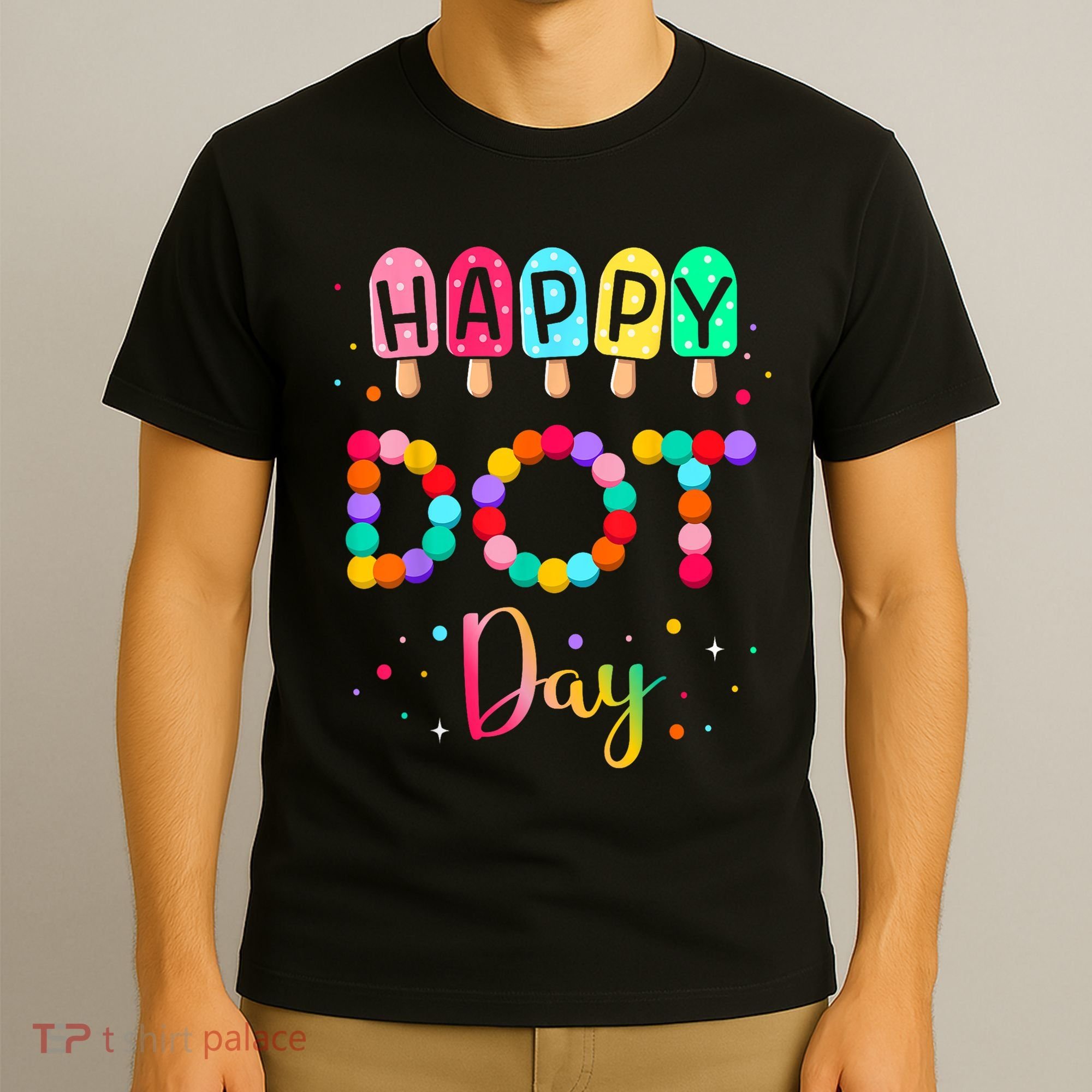 Colorful Polka Happy Dot Day September 15th Teacher Gift T-Shirt